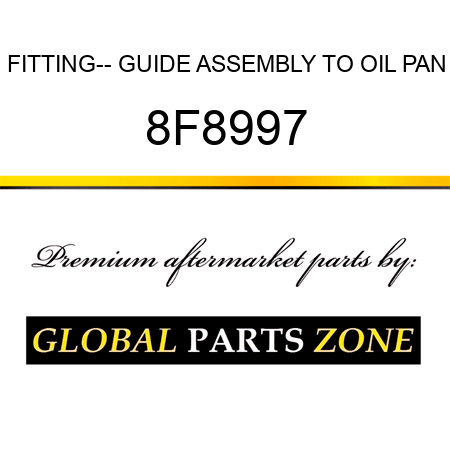 FITTING-- GUIDE ASSEMBLY TO OIL PAN 8F8997