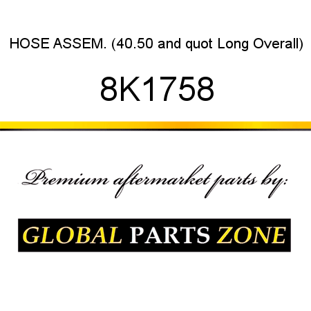 HOSE ASSEM. (40.50" Long Overall) 8K1758