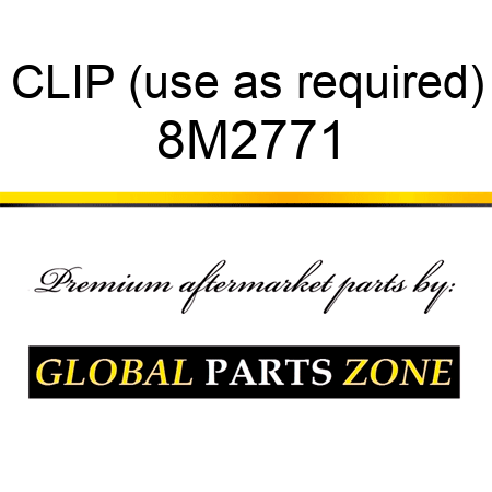 CLIP (use as required) 8M2771