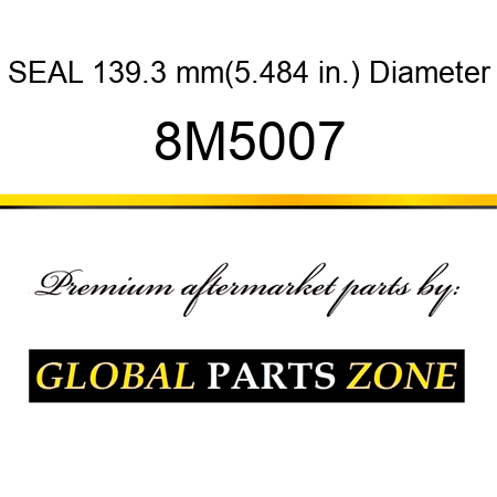 SEAL 139.3 mm(5.484 in.) Diameter 8M5007
