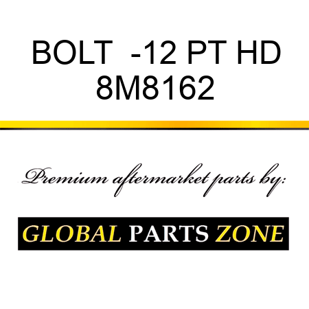 BOLT  -12 PT HD 8M8162