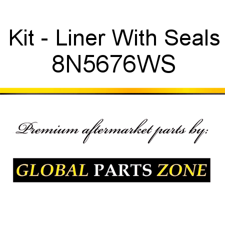 Kit - Liner With Seals 8N5676WS
