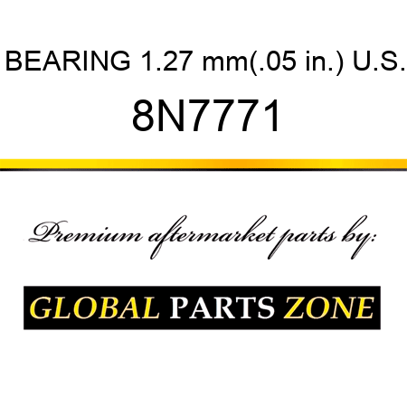 BEARING 1.27 mm(.05 in.) U.S. 8N7771