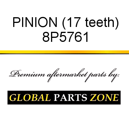 PINION (17 teeth) 8P5761