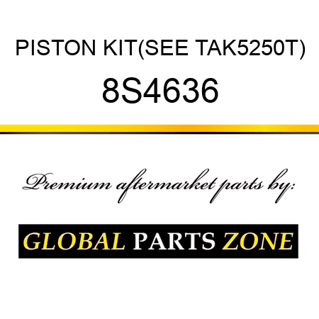 PISTON KIT(SEE TAK5250T) 8S4636