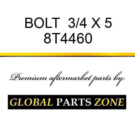 BOLT  3/4 X 5 8T4460