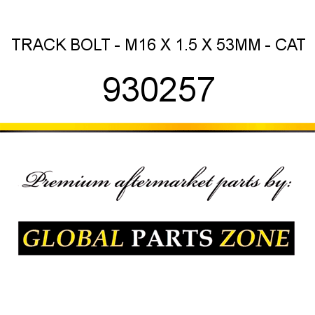 TRACK BOLT - M16 X 1.5 X 53MM - CAT 930257