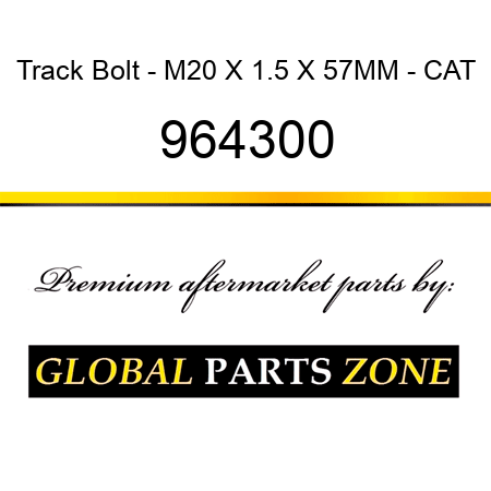 Track Bolt - M20 X 1.5 X 57MM - CAT 964300