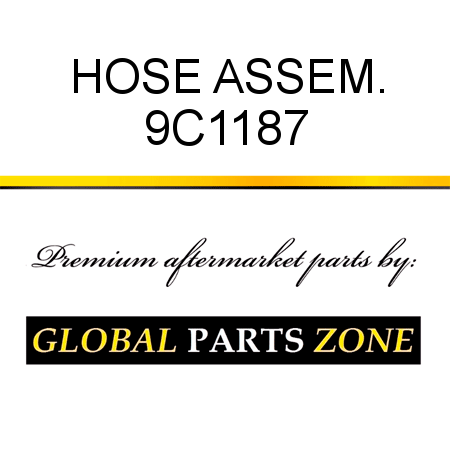 HOSE ASSEM. 9C1187