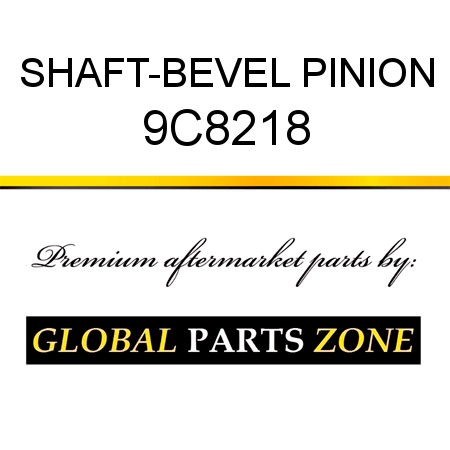 SHAFT-BEVEL PINION 9C8218