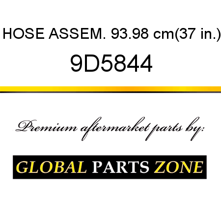 HOSE ASSEM. 93.98 cm(37 in.) 9D5844