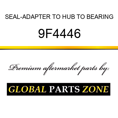 SEAL-ADAPTER TO HUB TO BEARING 9F4446