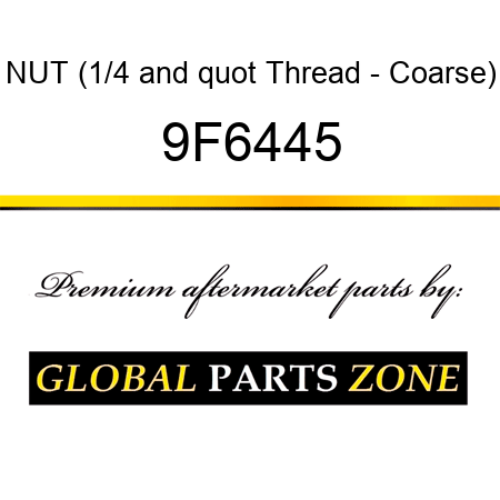 NUT (1/4" Thread - Coarse) 9F6445