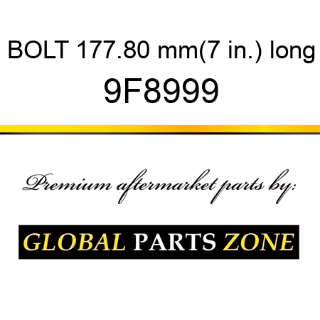 BOLT 177.80 mm(7 in.) long 9F8999