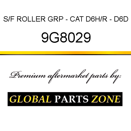 S/F ROLLER GRP - CAT D6H/R - D6D 9G8029