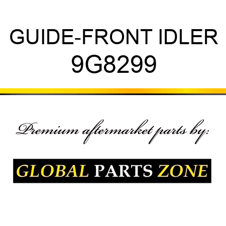 GUIDE-FRONT IDLER 9G8299