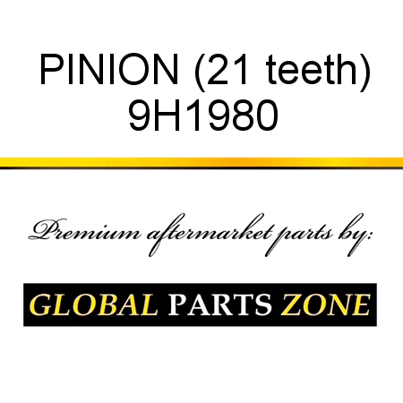 PINION (21 teeth) 9H1980