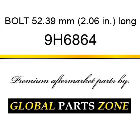 BOLT 52.39 mm (2.06 in.) long 9H6864
