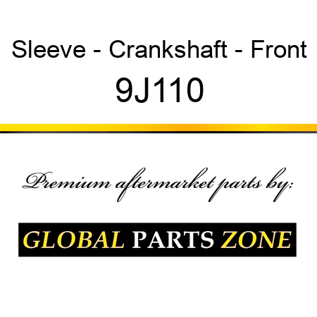 Sleeve - Crankshaft - Front 9J110