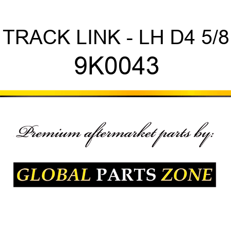 TRACK LINK - LH D4 5/8 9K0043