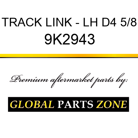 TRACK LINK - LH D4 5/8 9K2943
