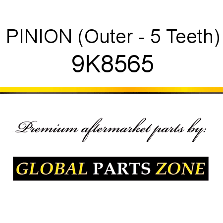 PINION (Outer - 5 Teeth) 9K8565
