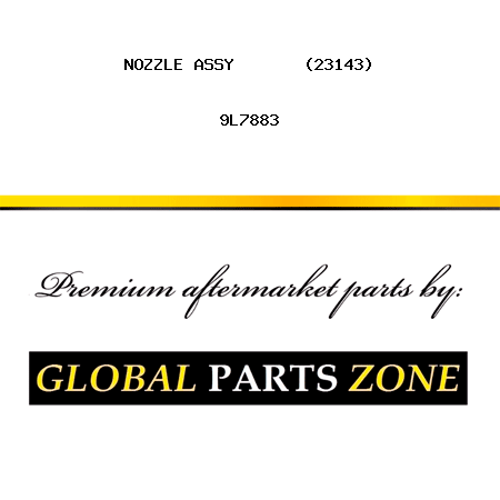 NOZZLE ASSY       (23143) 9L7883