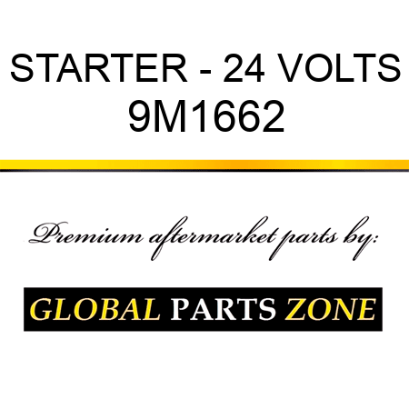 STARTER - 24 VOLTS 9M1662