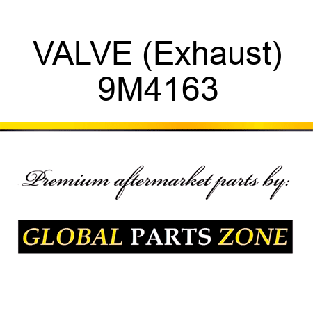 VALVE (Exhaust) 9M4163
