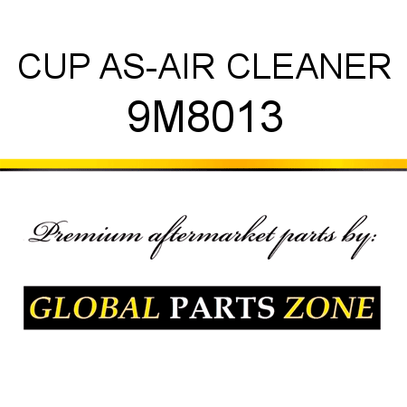 CUP AS-AIR CLEANER 9M8013