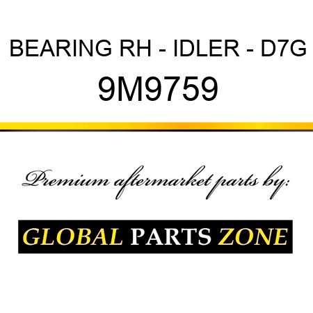 BEARING RH - IDLER - D7G 9M9759