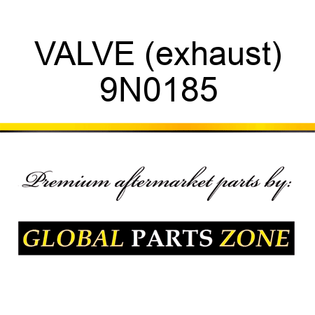 VALVE (exhaust) 9N0185