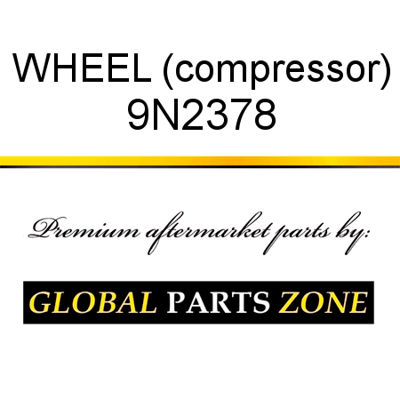 WHEEL (compressor) 9N2378