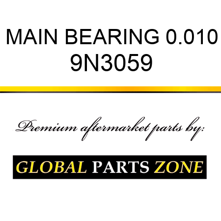 MAIN BEARING 0.010 9N3059