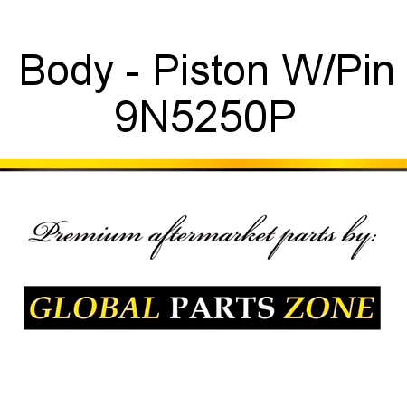 Body - Piston W/Pin 9N5250P