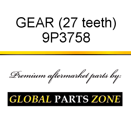 GEAR (27 teeth) 9P3758