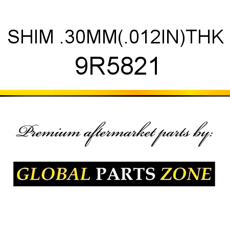SHIM .30MM(.012IN)THK 9R5821