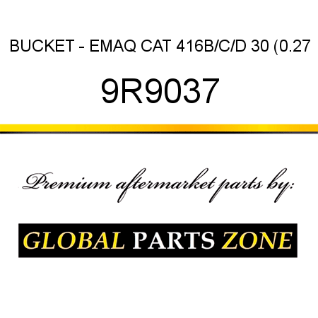 BUCKET - EMAQ CAT 416B/C/D 30 (0.27 9R9037