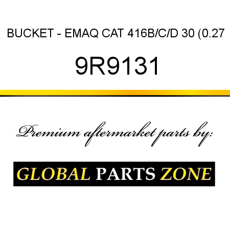 BUCKET - EMAQ CAT 416B/C/D 30 (0.27 9R9131