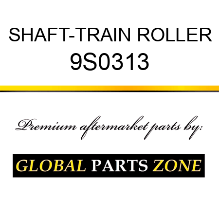 SHAFT-TRAIN ROLLER 9S0313