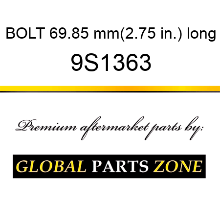 BOLT 69.85 mm(2.75 in.) long 9S1363