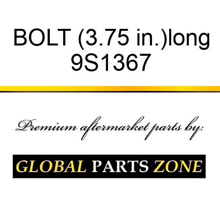BOLT (3.75 in.)long 9S1367