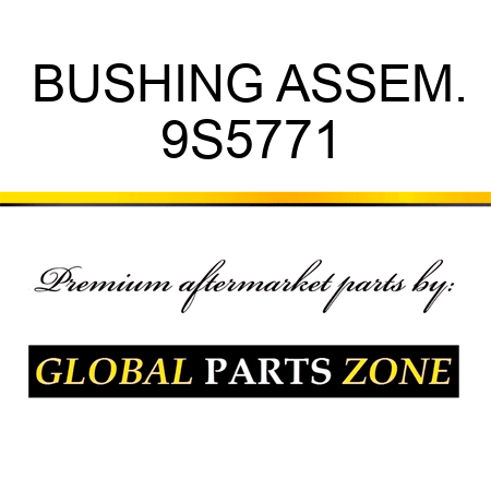 BUSHING ASSEM. 9S5771