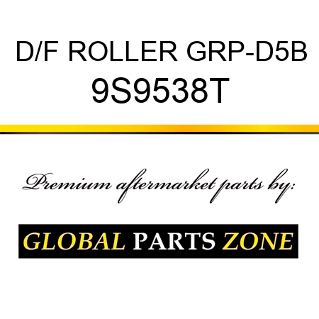 D/F ROLLER GRP-D5B 9S9538T