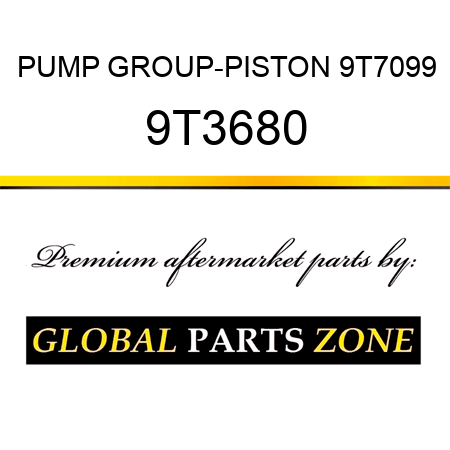 PUMP GROUP-PISTON 9T7099 9T3680