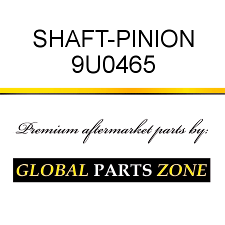 SHAFT-PINION 9U0465