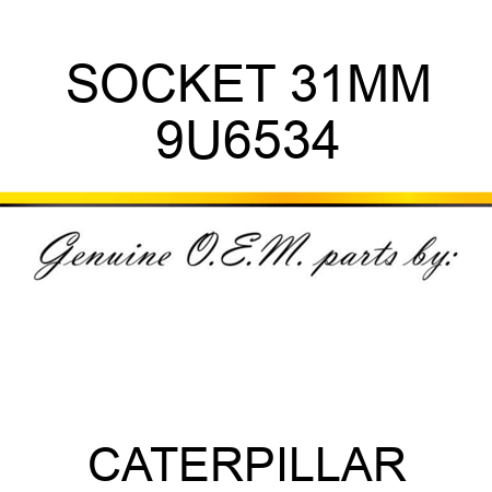 SOCKET 31MM 9U6534