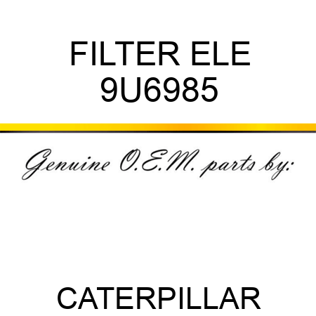 FILTER ELE 9U6985