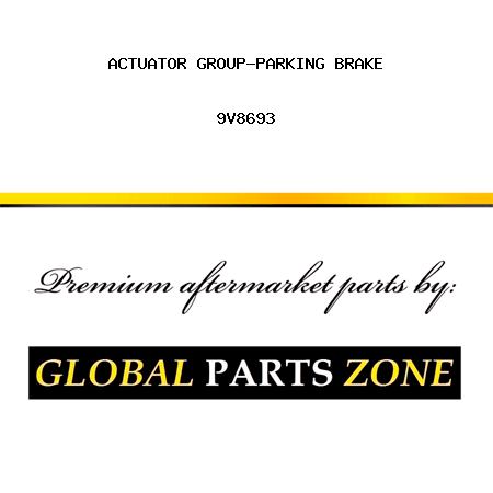 ACTUATOR GROUP-PARKING BRAKE 9V8693