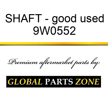 SHAFT - good used 9W0552
